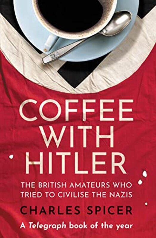 

Coffee with Hitler by Charles Spicer-Hardcover