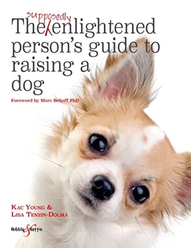 

The Supposedly Enlightened Persons Guide to Raising a Dog by Tim Maguire-Paperback