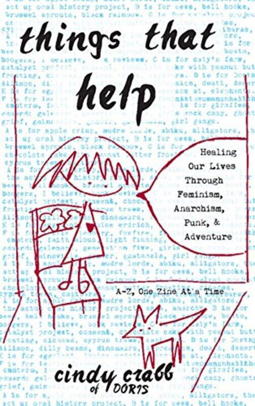 

Things That Help Healing Our Lives Through Feminism Anarchism Punk and Adventure by Cindy Crabb-Paperback