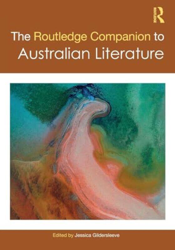 

The Routledge Companion to Australian Literature by Jessica Gildersleeve-Paperback