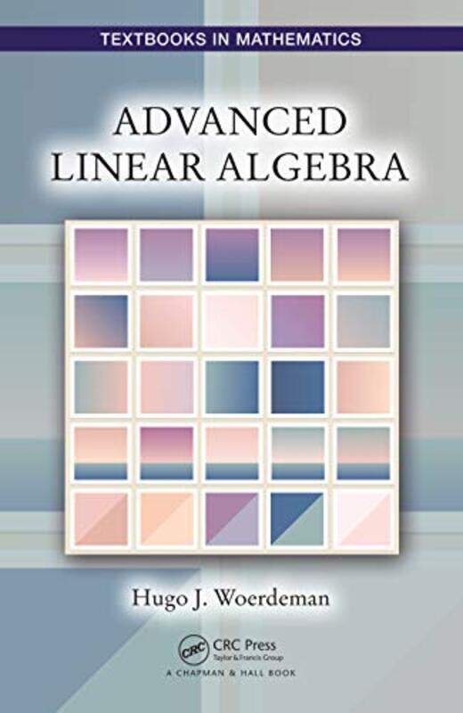 

Advanced Linear Algebra by Hugo Woerdeman-Hardcover