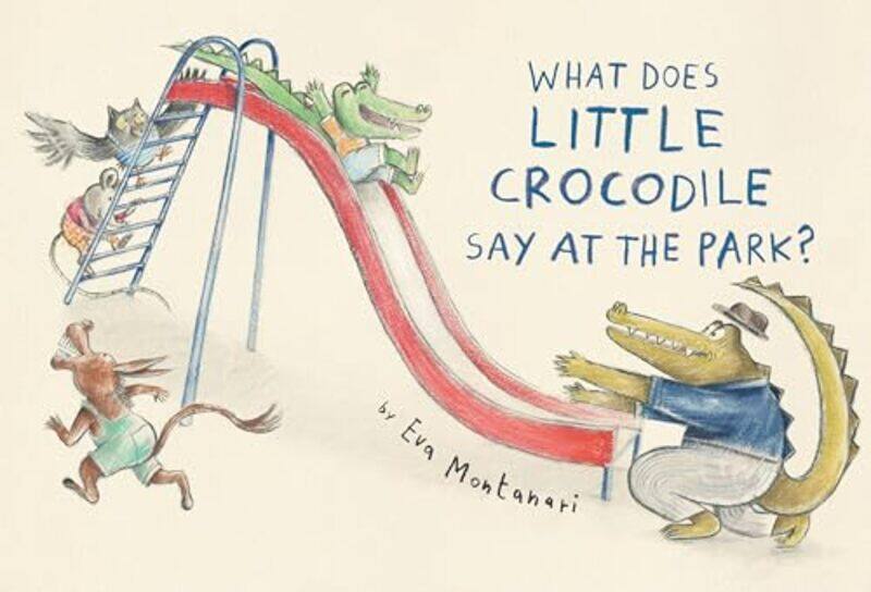 

What Does Little Crocodile Say At the Park by Eva Montanari-Hardcover
