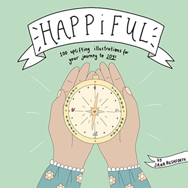 Happiful 100 Uplifting Illustrations for Your Journey to Joy by Rushforth, Jana Hardcover
