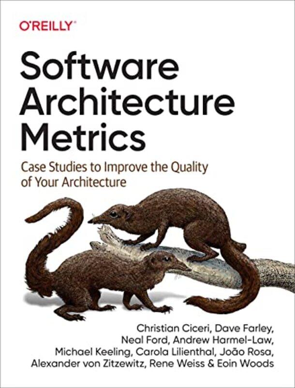 

Software Architecture Metrics by Christian CiceriDave FarleyNeal FordAndrew Harmel-LawMichael KeelingCarola Lilienthal-Paperback