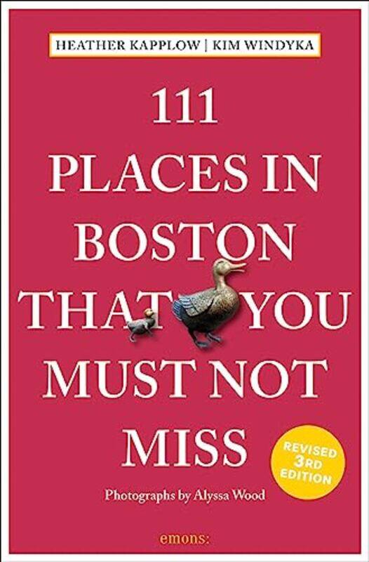 

111 Places in Boston That You Must Not Miss by Heather KapplowKim Windyka-Paperback