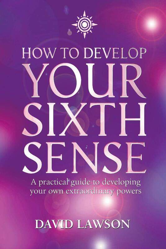 

How to Develop Your Sixth Sense: A Practical Guide to Developing Your Own Extraordinary Powers, Paperback Book, By: David Lawson