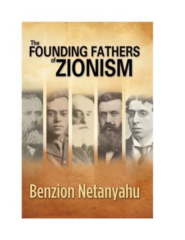 

Founding Fathers of Zionism by Benzion Netanyahu-Hardcover