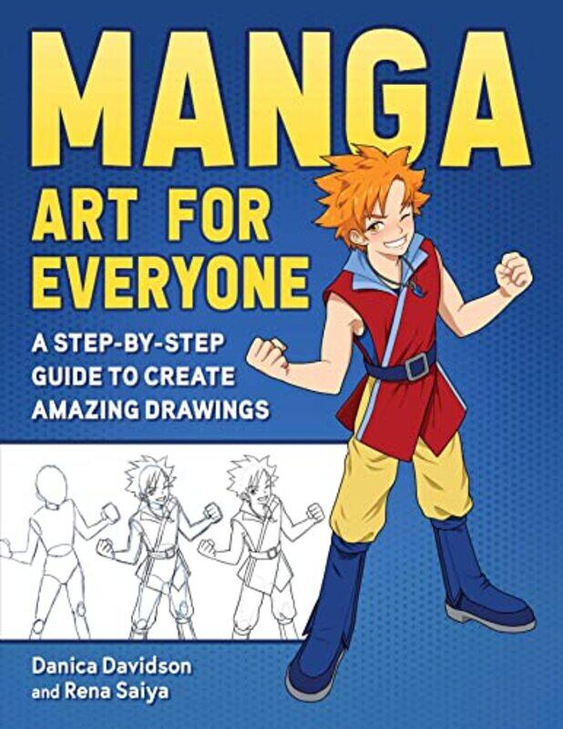 

Manga Art For Everyone A Stepbystep Guide To Create Amazing Drawings by Davidson, Danica - Saiya, Rena - Paperback