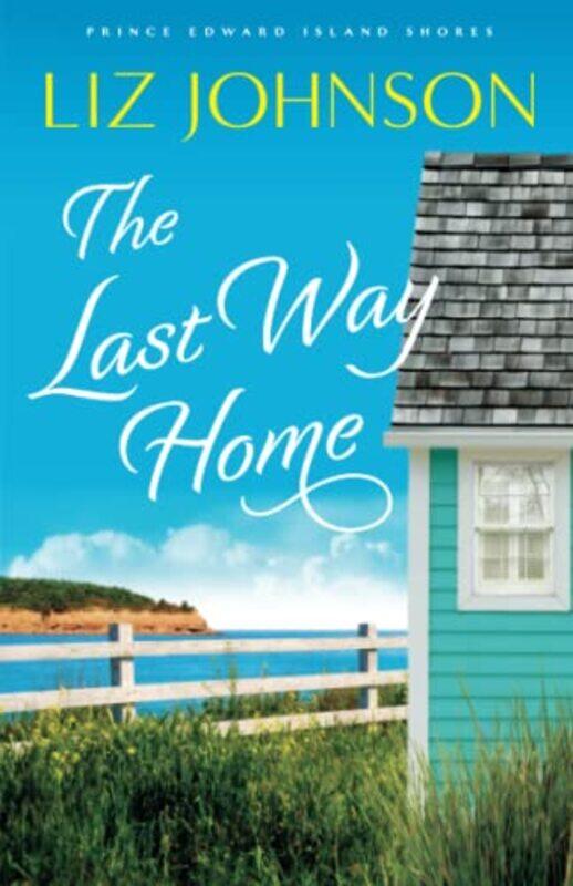 

The Last Way Home by Liz Johnson-Paperback