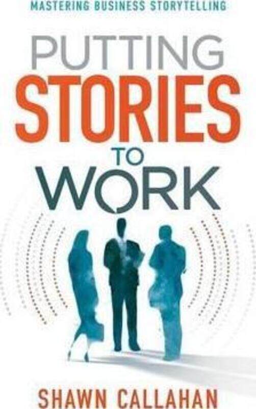

Putting Stories to Work,Paperback, By:Callahan, Shawn