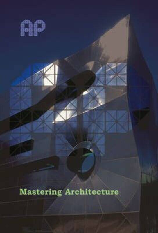 

Mastering Architecture: Becoming a Creative Innovator in Practice.paperback,By :Leon van Schaik