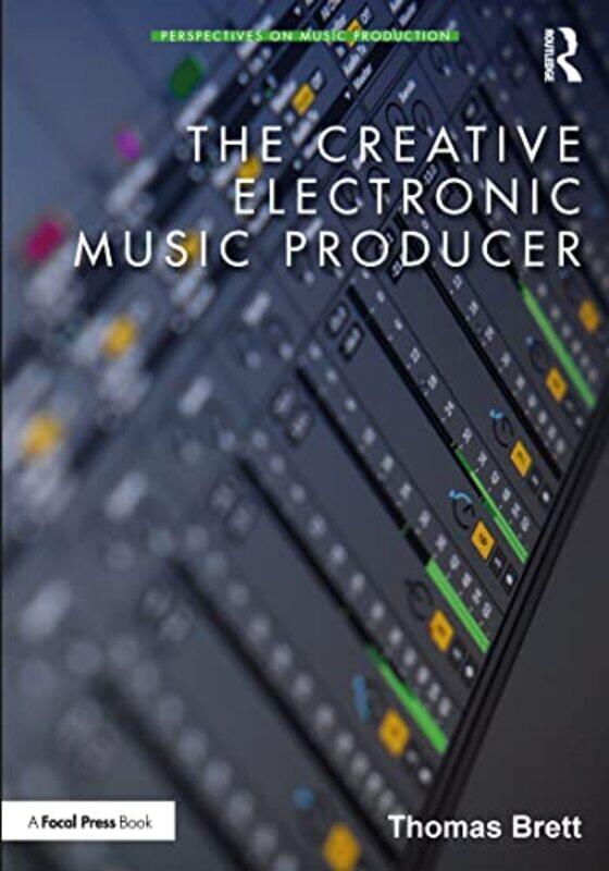 

The Creative Electronic Music Producer by Thomas Brett-Paperback