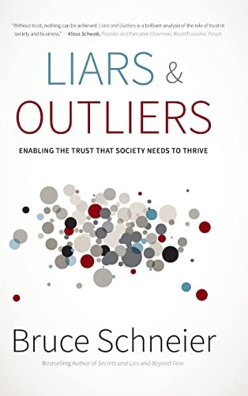 Liars and Outliers: Enabling the Trust that Societ y Needs to Thrive,Hardcover by Schneier, B