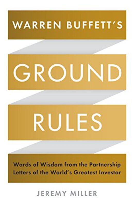 

Warren Buffett's Ground Rules: Words of Wisdom from the Partnership Letters of the World's Greatest,Paperback,by:Jeremy Miller