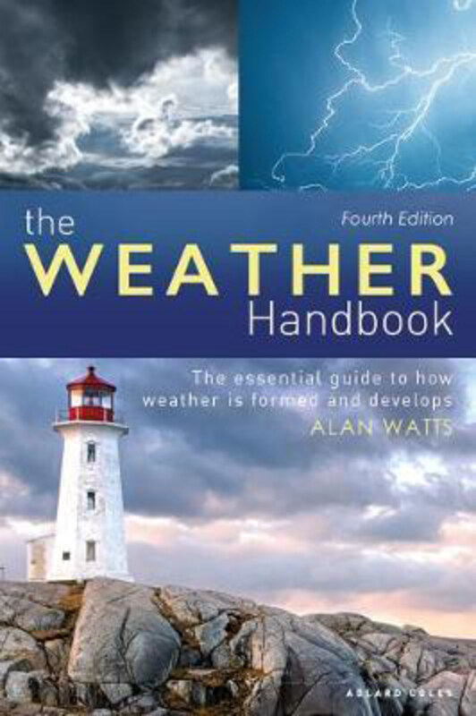 

The Weather Handbook: The Essential Guide to How Weather is Formed and Develops, Paperback Book, By: Alan Watts