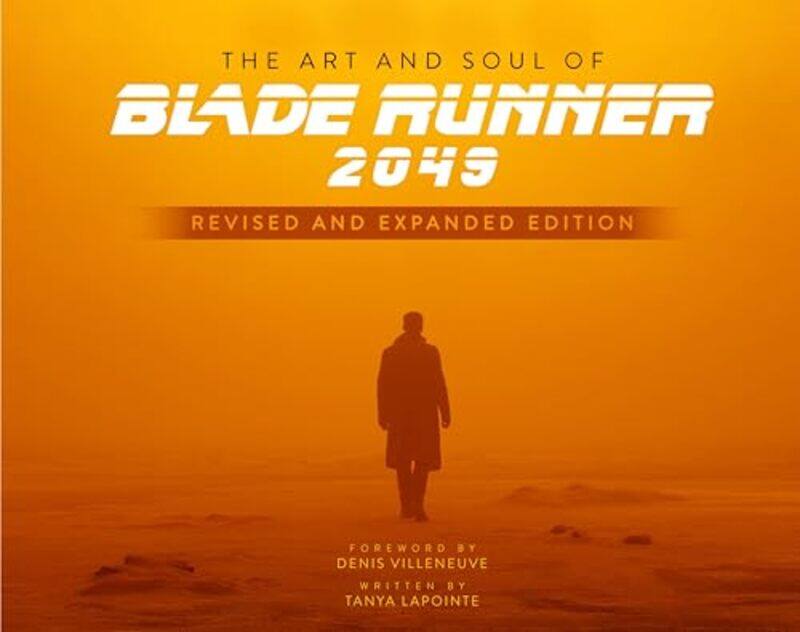 

The Art and Soul of Blade Runner 2049 Revised and Expanded Edition by Tanya Lapointe-Hardcover