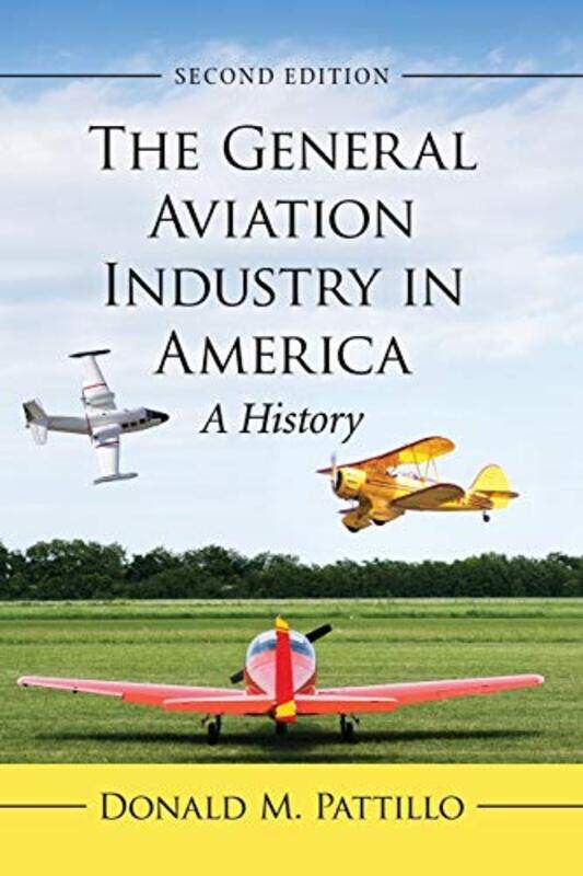 

The General Aviation Industry in America by Donald M Pattillo-Paperback