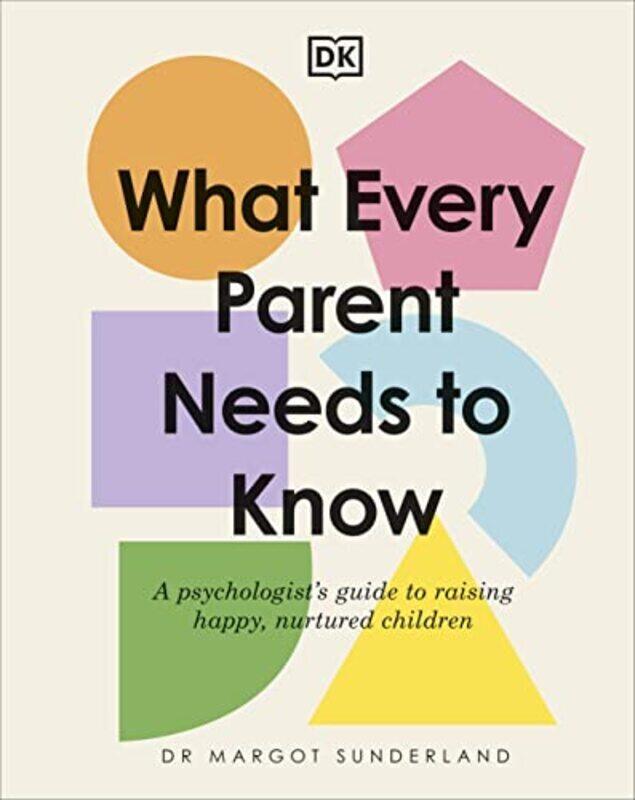 

What Every Parent Needs To Know By Margot Sunderland Hardcover