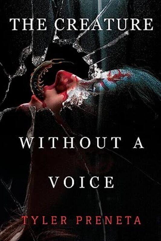 

The Creature Without A Voice by Tyler Preneta-Paperback