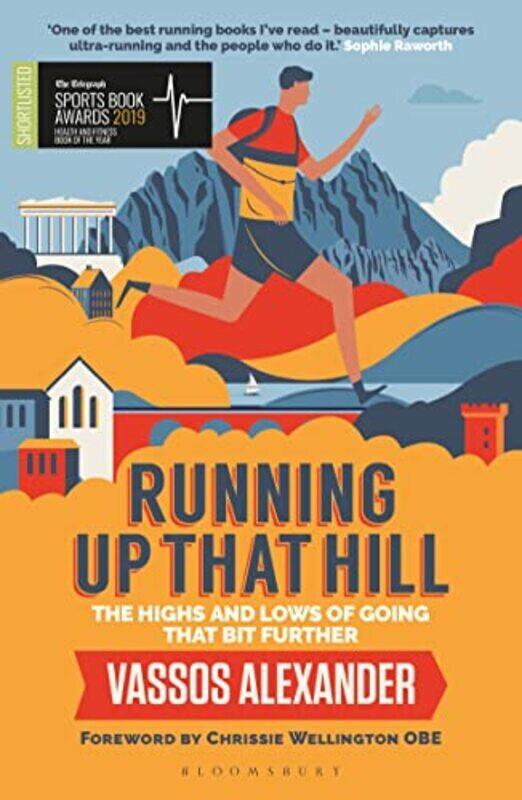 

Running Up That Hill The Highs And Lows Of Going That Bit Further By Alexander Vassos Wellington Chrissie Paperback