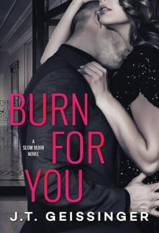 

Burn for You by JT Geissinger-Paperback