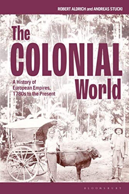 

The Colonial World by Professor Robert AldrichDr Andreas Stucki-Paperback