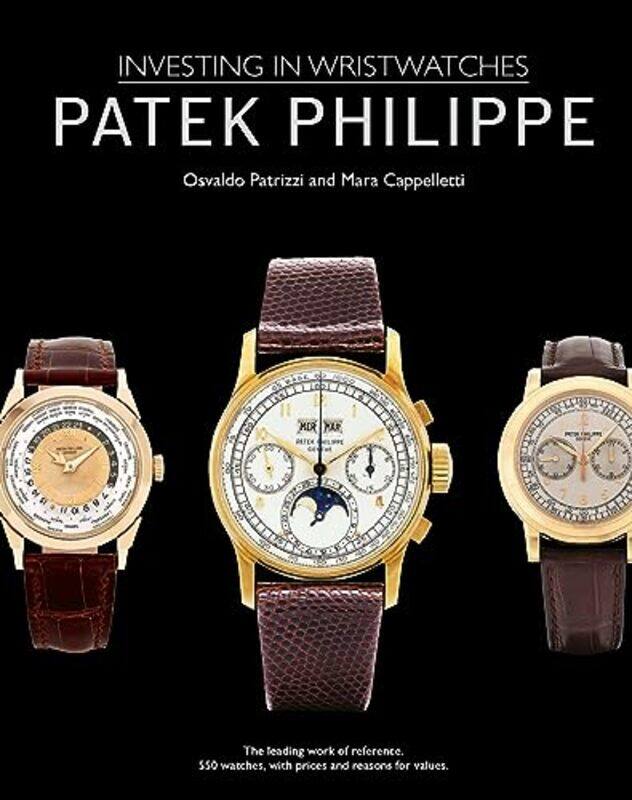 

Patek Philippe Investing In Wristwatches by Mara CappellettiOsvaldo Patrizzi - Hardcover