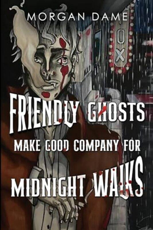 

Friendly Ghosts Make Good Company For Midnight Walks by Morgan Dame-Paperback