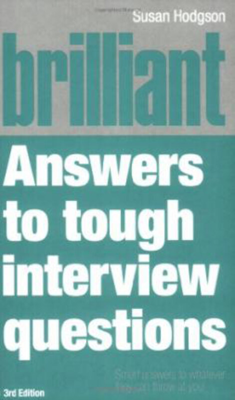 

Brilliant Answers to Tough Interview Questions: Smart answers to whatever they can throw at you, Paperback Book, By: Susan Hodgson