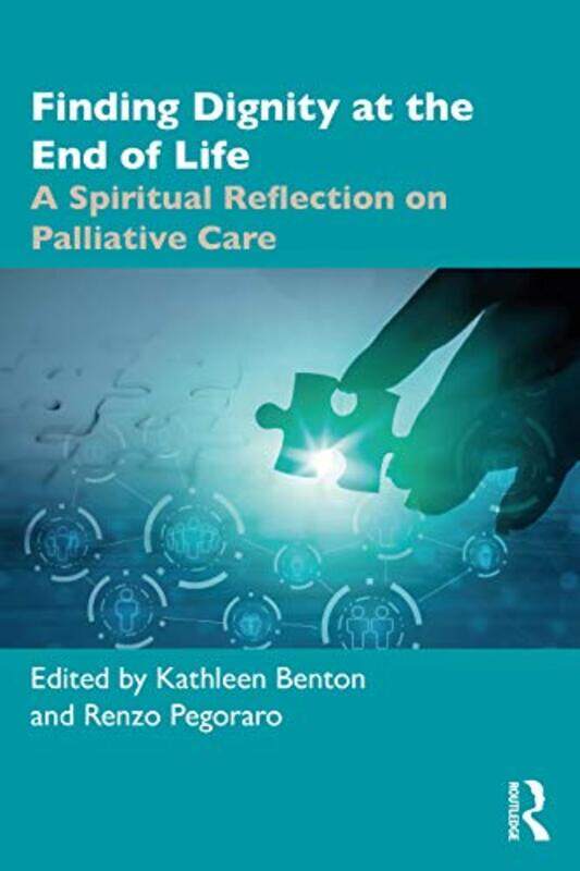 

Finding Dignity at the End of Life by Kathleen D Augusta Medical College of Georgia, USA BentonRenzo University of Padua, Italy Pegoraro-Paperback