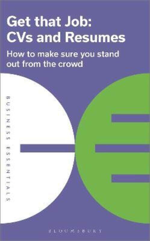 

Get That Job: CVs and Resumes: How to make sure you stand out from the crowd.paperback,By :Publishing, Bloomsbury