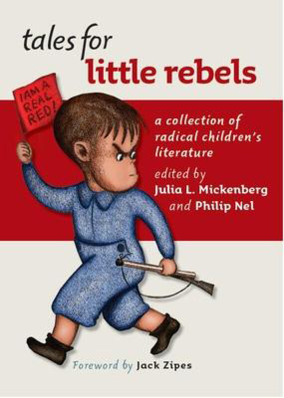 

Tales for Little Rebels: A Collection of Radical Children's Literature, Paperback Book, By: Jack Zipes