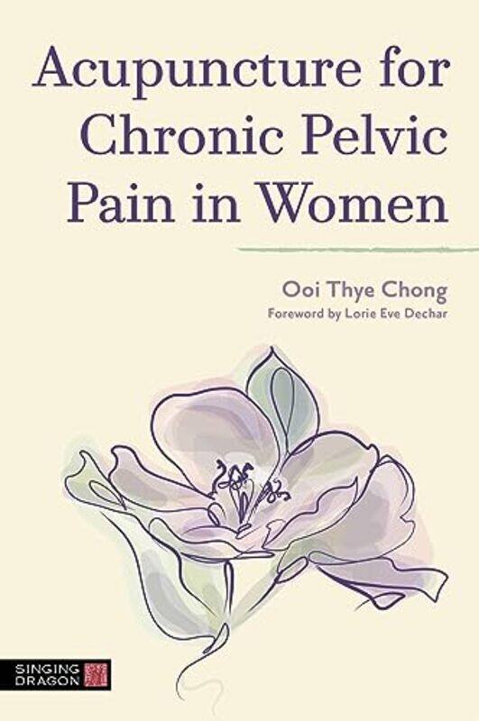 

Acupuncture for Chronic Pelvic Pain in Women by Ooi Thye Chong-Paperback