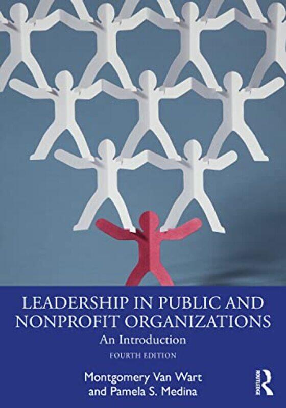 

Leadership in Public and Nonprofit Organizations by Montgomery Van WartPaul SuinoPamela S California State University San Bernadino, USA Medina-Paperb