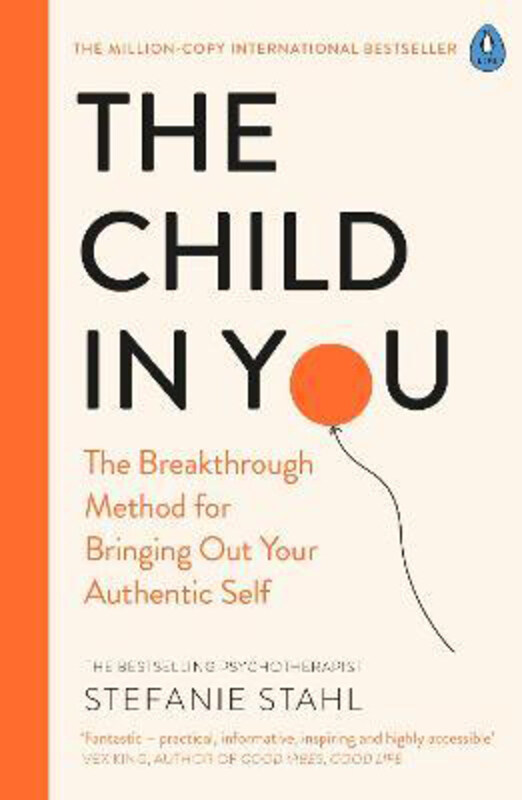 

The Child In You: The Breakthrough Method for Bringing Out Your Authentic Self, Paperback Book, By: Stefanie Stahl