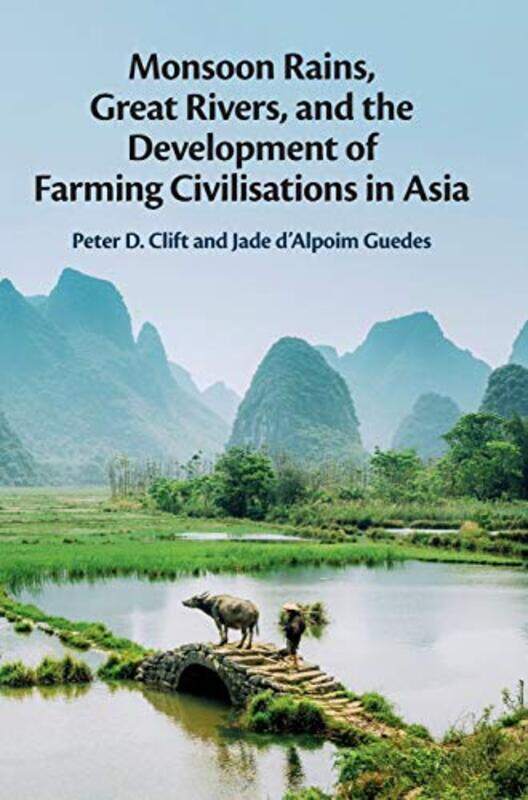 

Monsoon Rains Great Rivers and the Development of Farming Civilisations in Asia by Alexandra Jackson-Hardcover