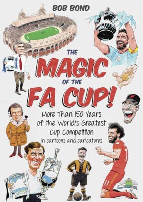 

The Magic of the FA Cup by Bob Bond-Hardcover