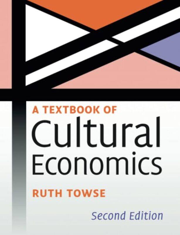 

A Textbook Of Cultural Economics by Ruth (Bournemouth University) Towse-Paperback