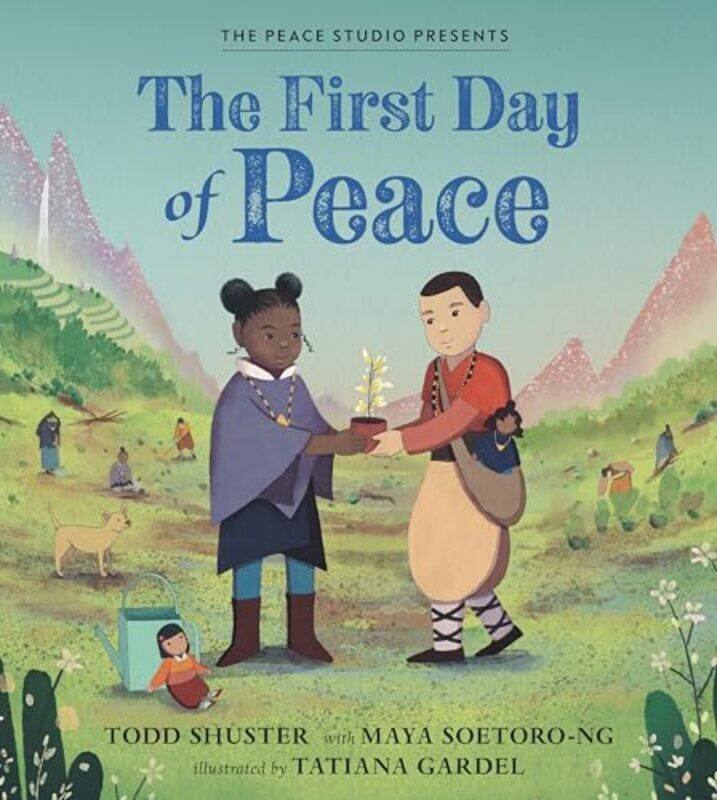 

The First Day of Peace by Shuster, Todd - Soetoro-Ng, Maya - Gardel, Tatiana - Hardcover