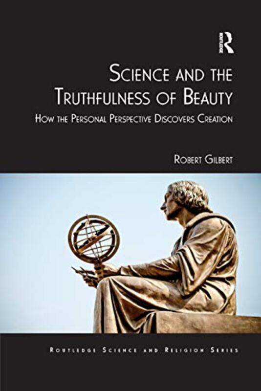 

Science and the Truthfulness of Beauty by Robert Gilbert-Paperback