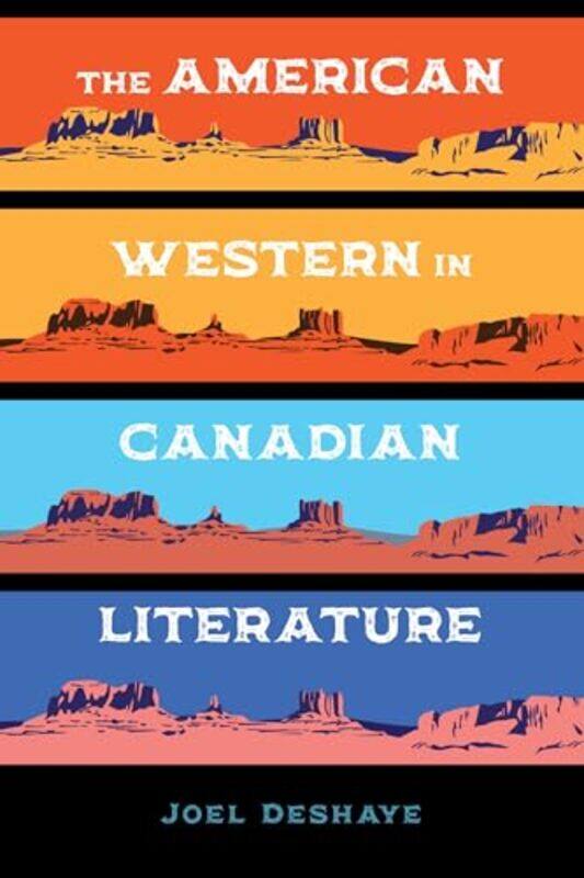 

The American Western in Canadian Literature by Joel Deshaye-Paperback