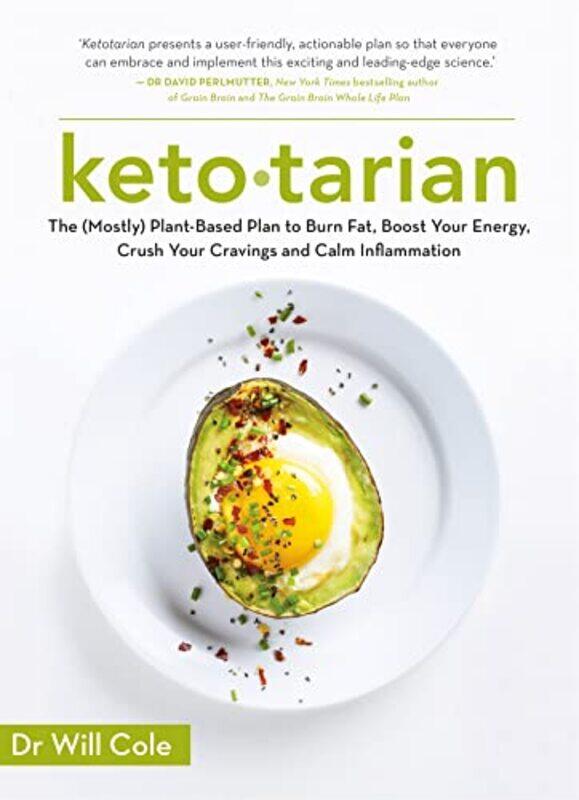 

Ketotarian The Mostly Plantbased Plan To Burn Fat Boost Energy Crush Cravings And Calm Inflamm by Cole, Dr Will - Paperback