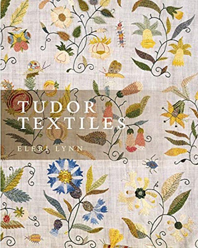 

Tudor Textiles by Eleri Lynn-Paperback