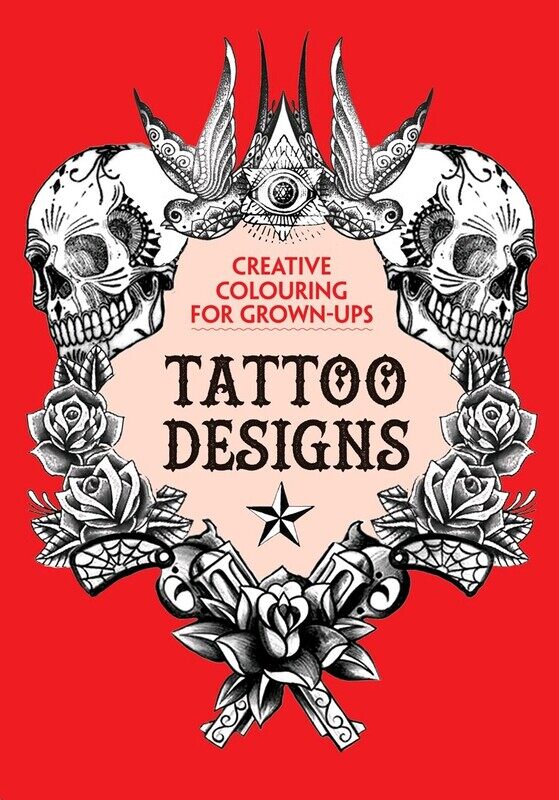 

The Tattoo Designs: Creative Colouring for Grown-Ups (Creative Colouring/Grown Ups), Paperback Book, By: Various