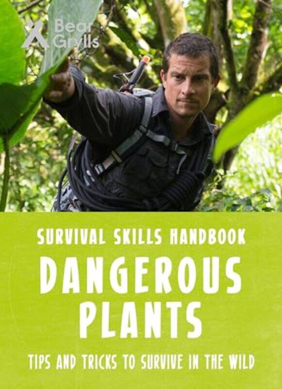 

Bear Grylls Survival Skills Dangerous Plants by Geoffrey C Hazard JrWilliam A FletcherStephen M BundyAndrew D Bradt-Paperback