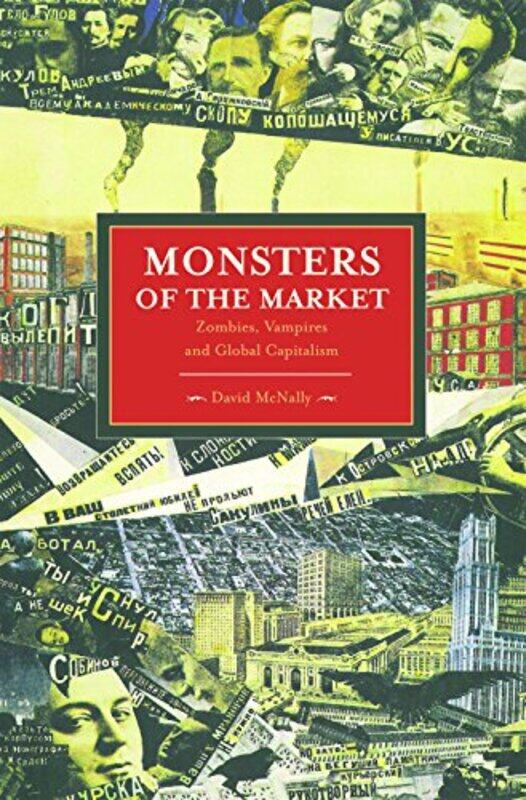 

Monsters Of The Market Zombies Vampires And Global Capitalism by David McNally-Paperback