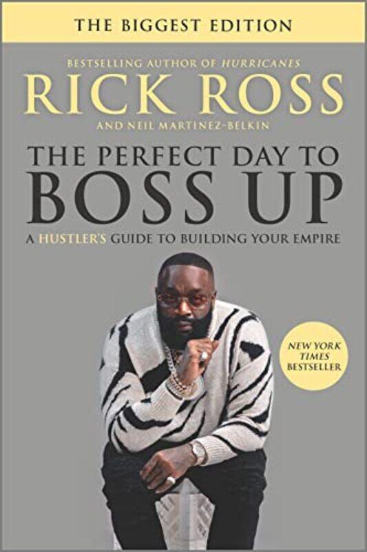 

The Perfect Day to Boss Up: A Hustlers Guide to Building Your Empire , Paperback by Ross, Rick - Martinez-Belkin, Neil
