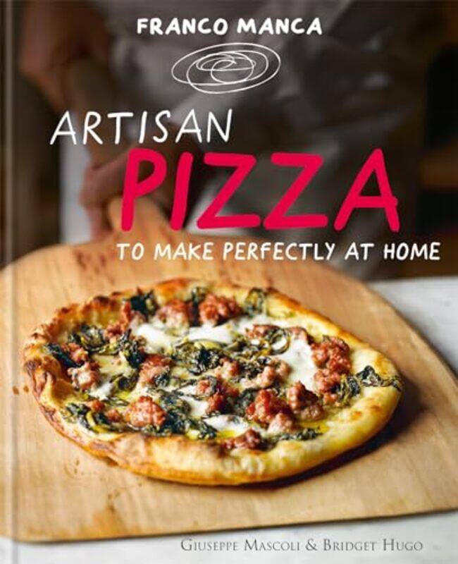 

Franco Manca Artisan Pizza to Make Perfectly at Home by Rob AtkinsonBelinda Atkinson-Hardcover