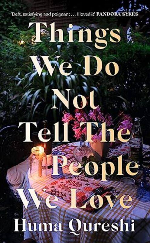 

Things We Do Not Tell the People We Love,Hardcover,by:Huma Qureshi