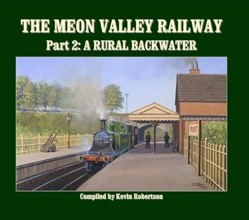 

The Meon Valley Line Part 2 A Rural Backwater by Kevin Author Robertson-Hardcover